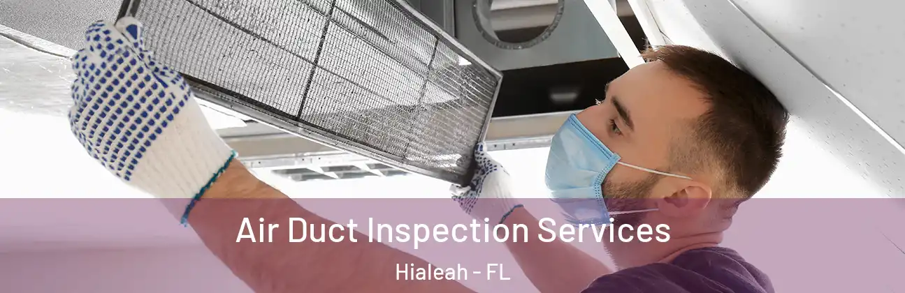  Air Duct Inspection Services Hialeah - FL