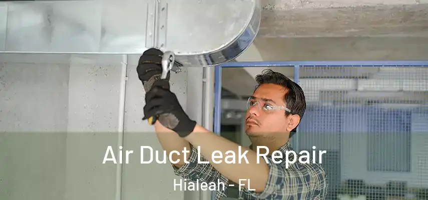  Air Duct Leak Repair Hialeah - FL