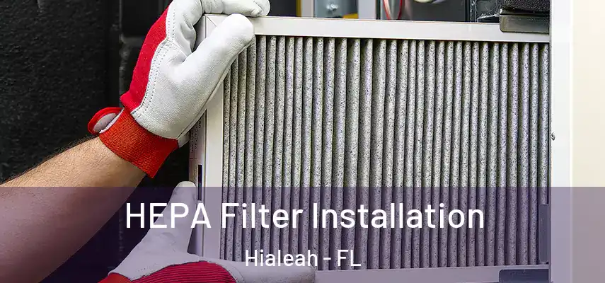  HEPA Filter Installation Hialeah - FL