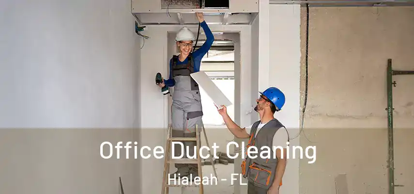  Office Duct Cleaning Hialeah - FL