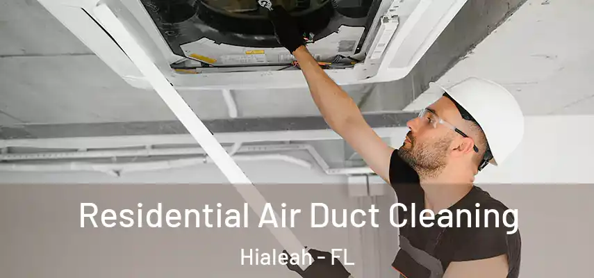  Residential Air Duct Cleaning Hialeah - FL