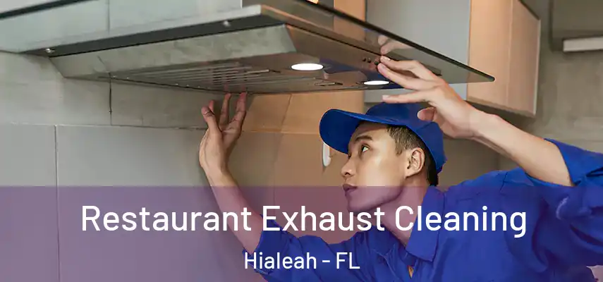  Restaurant Exhaust Cleaning Hialeah - FL