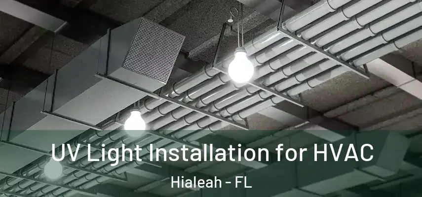  UV Light Installation for HVAC Hialeah - FL